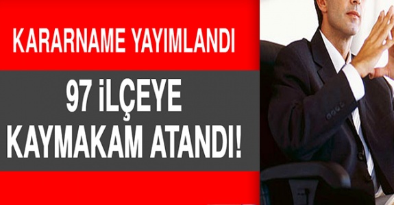 97 ilçeye yeni kaymakam atama isim listesi Resmi Gazetede yayımlandı (5 Mayıs 2020)