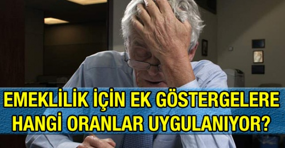 Emeklilik için ek göstergelere hangi oranlar uygulanıyor? Oranların Maaş ve ikramiye etkisi nasıl?