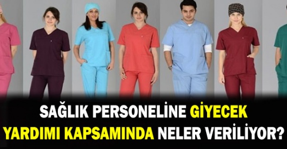 Sağlık personeline giyecek yardımı kapsamında neler veriliyor?