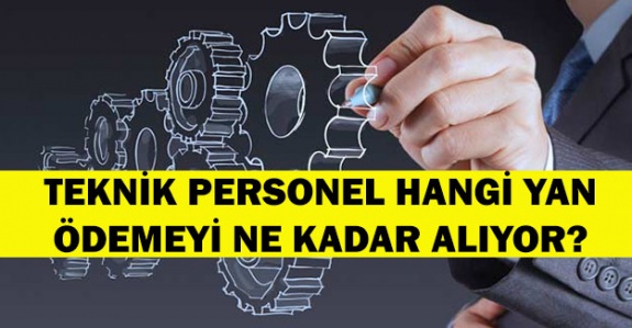 Teknik personel hangi yan ödemeyi ne kadar alıyor?