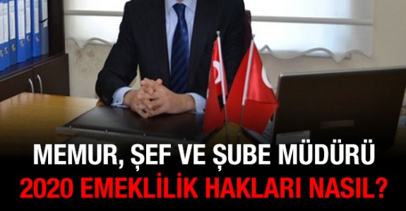 Şube müdürü, şef ve memur 2020 emekli maaş ve ikramiyesi ne kadar?