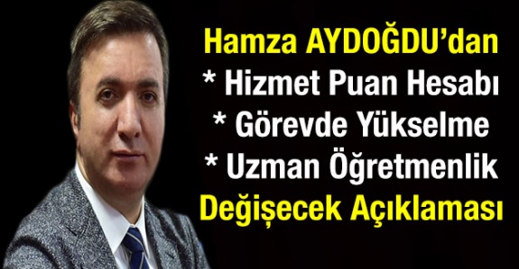 Hamza Aydoğdu'dan uzman öğretmenlik, görevde yükselme ve hizmet puanı hesabı değişecek açıklaması