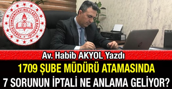 1709 şube müdürü atamalarında 7 sorunun iptali ne anlama geliyor?