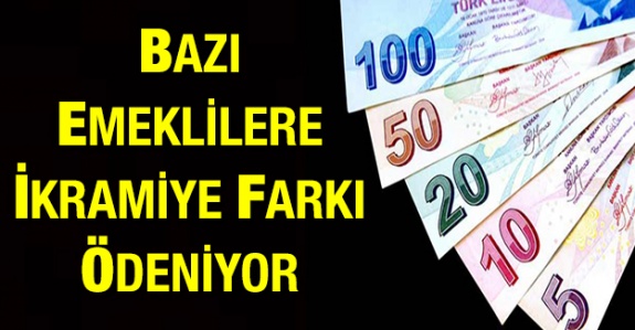 Bazı Emeklilere İkramiye Farkı Ödeniyor