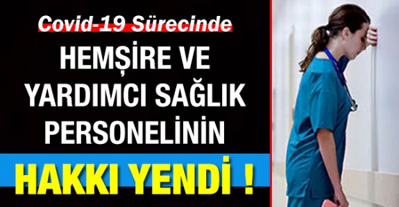 Covid-19 sürecinde hemşirelerin ve yardımcı sağlık personelinin hakkı yendi