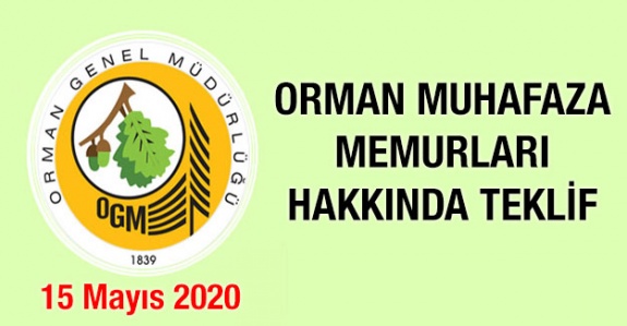 Orman muhafaza memurlarını ilgilendiren kanun teklifi 15 Mayıs 2020