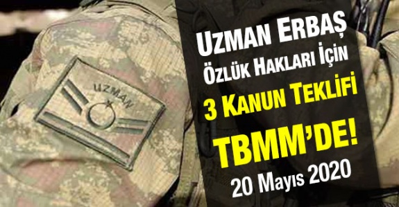 Uzman Erbaş Özlük Hakları İçin 3 Kanun Teklifi Birden Sunuldu 20 Mayıs 2020