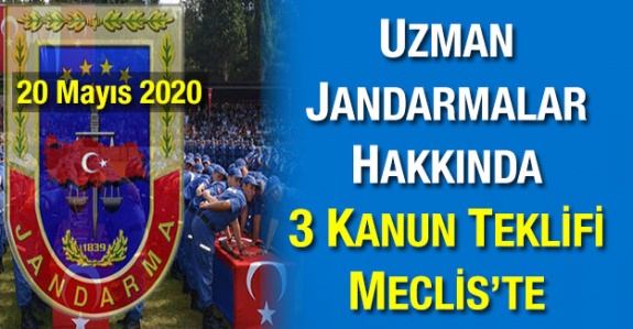 Uzman Jandarmalara 3600 ek gösterge, astsubaylık ve fiili hizmet süresi için 3 kanun teklifi (20 Mayıs 2020)