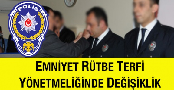 Emniyet Teşkilatında Rütbe Terfi Yönetmeliği Değişti 28 Mayıs 2020