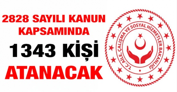 Bakanlık 2828 sayılı kanun kapsamında 1343 kişi alacak. İşte tercih kılavuzu