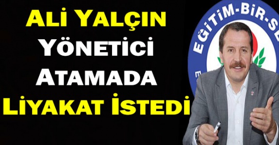 Ali Yalçın'dan Yönetici Atamada Liyakat ve Öğretmenlik Meslek Kanunu Açıklaması