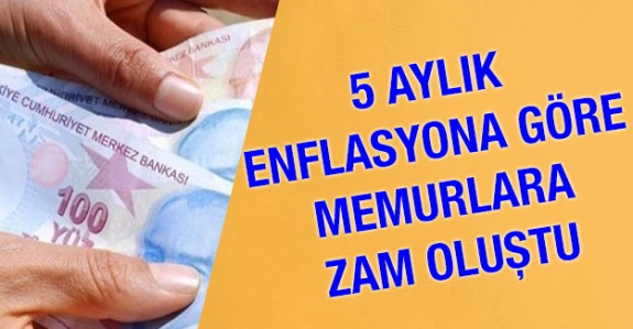 5 aylık enflasyon rakamlarına göre, memurlar için enflasyon zammı kesinleşti