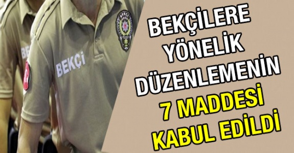 Bekçileri ilgilendiren düzenlemenin 7 maddesi Meclis'te kabul edildi