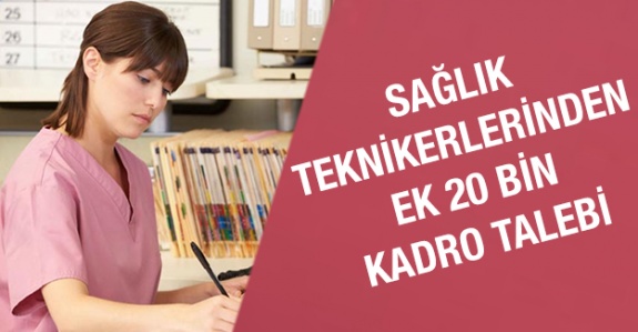 300 Bin Sağlık Teknikerinden Ek 20 Bin Kadro Talebi