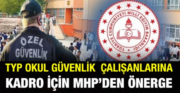 MHP'den, TYP okul güvenlik görevlilerine kadro önergesi