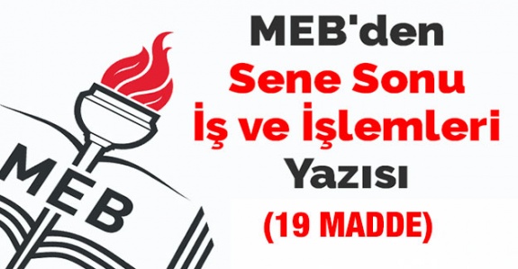 MEB'den İdareci ve Öğretmenlere 19 Maddelik Yıl Sonu İşlemler Yazısı