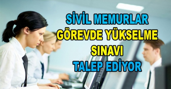 Sivil Memurların Görevde Yükselme Sınavı Talebi