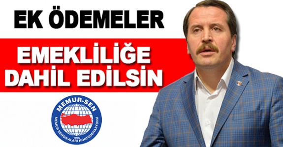 Memurların ek ödemeleri, emekliliğe dahil edilmeli