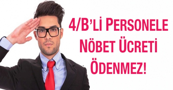 4/B'li personele nöbet ücreti ödenmez