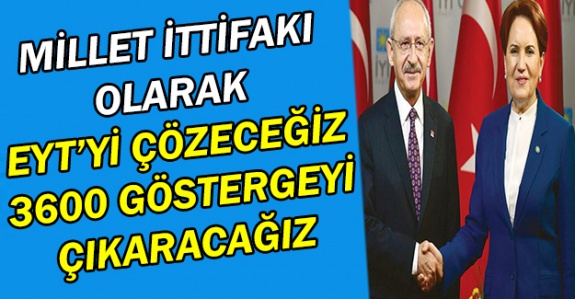 Millet İttifakı olarak 3600 göstergeyi biz çıkaracağız, EYT'yi biz çözeceğiz!