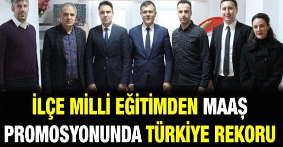 İlçe Milli Eğitim maaş promosyonunda Türkiye rekoru kırdı