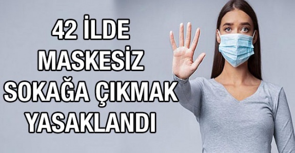 Sağlık Bakanı açıkladı! 42 ilde sokağa maskesiz çıkmak yasaklandı