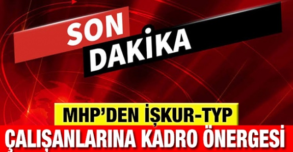 MHP'den TYP çalışanlarına (hizmetli ve güvenlik) kadro için 2 önerge birden