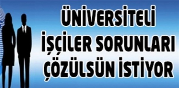 Üniversiteli işçiler sorunlarının çözülmesini bekliyor