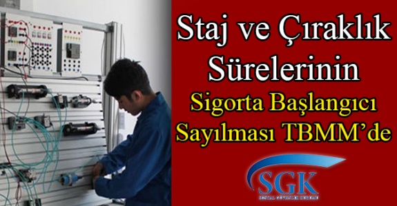 Çıraklık ve Staj Sürelerinin Sigorta Başlangıcı Sayılması Hakkında 2 Önerge TBMM'de (2020 Haziran)