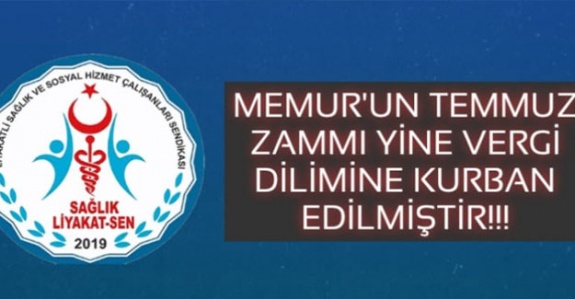 Memurun temmuz zammı vergi dilimine kurban edildi