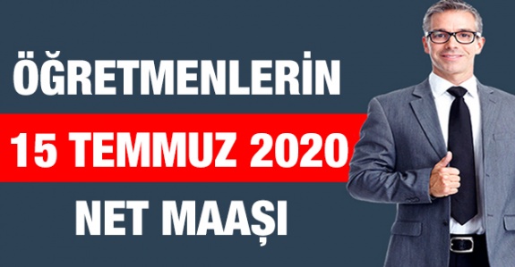 15 Temmuz 2020 öğretmen maaşları belli oldu!