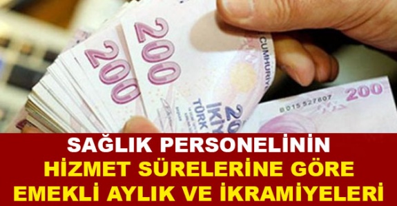 Sağlık personelinin Temmuz 2020 emekli aylık ve ikramiyesi ne kadar?