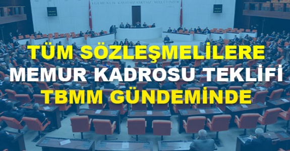 Kamuda çalışanlara memur kadrosu öngören yasa teklifi TBMM’de