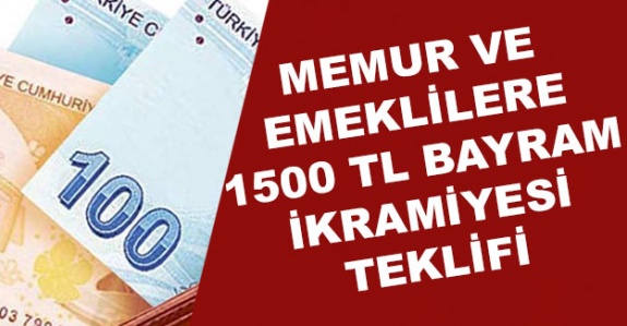 Memur ve emeklilere 1500 TL bayram ikramiyesi kanun teklifi