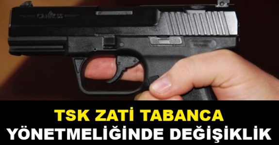 TSK personeli zati tabanca yönetmeliğinde değişiklik