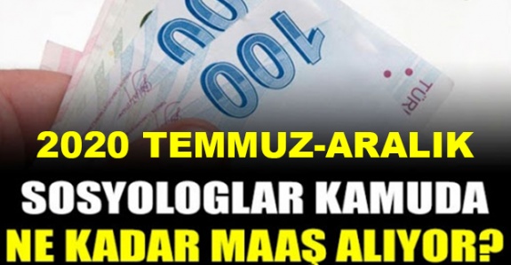 2020 kamuda sosyolog maaşları ne kadar?