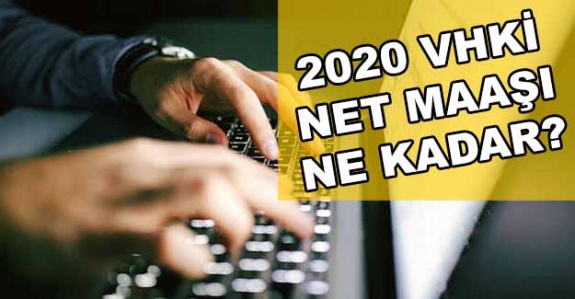 Her Derecede 2020 Temmuz Aralık VHKİ Maaşları