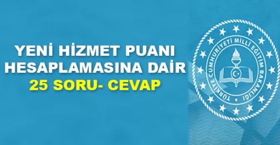 MEB yeni hizmet puanı hesaplaması hakkında 25 örnek soru-cevap