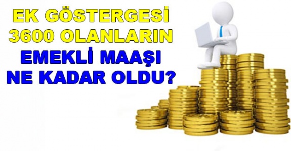 Ek göstergesi 3600 olanların 2020 Temmuz Aralık emekli aylık ve ikramiyeleri