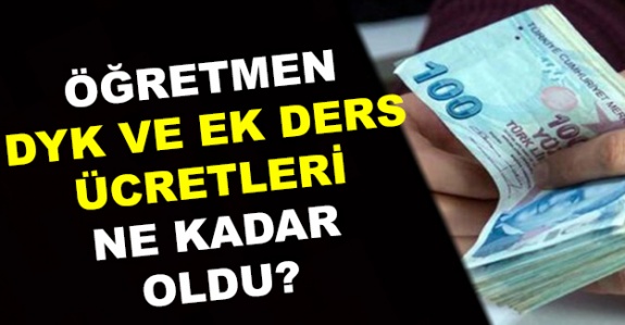 2020 Temmuz- Aralık öğretmenlerin DYK ve ek ders ücreti ne kadar oldu?