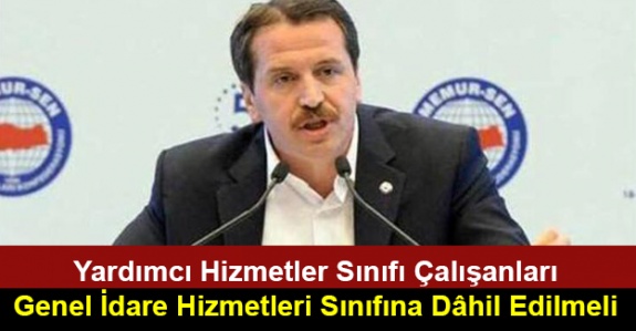 Ali Yalçın: Yardımcı Hizmetler Sınıfı Çalışanları Genel İdare Hizmetleri Sınıfına Dâhil Edilmelidir