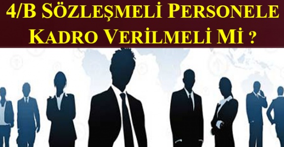 4B sözleşmelilere kadro verilmeli mi?