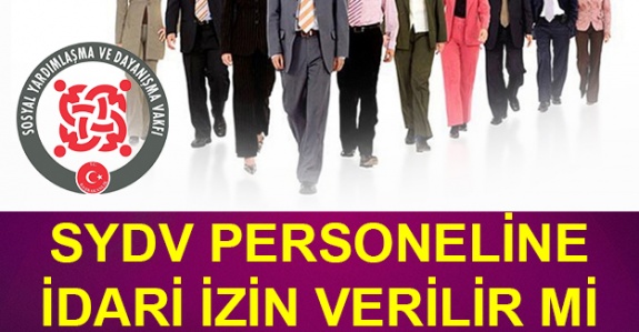 Sosyal Yardımlaşma ve Dayanışma Vakfı personeli idari izin kullanabilir mi?