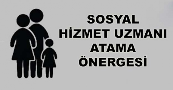 Sosyal hizmet uzmanı atamaları hakkında önerge