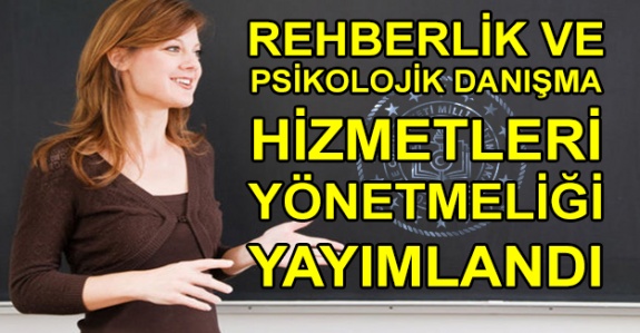 MEB Rehberlik Ve Psikolojik Danışma Hizmetleri Yönetmeliği Yayımlandı