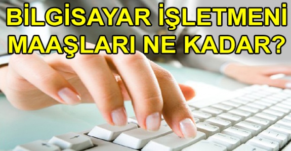 İşte Her Derecede 2020 Temmuz Aralık Bilgisayar İşletmeni Zamlı Maaşları