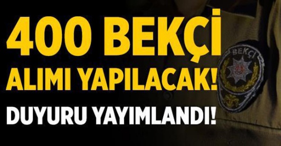 EGM'den 400 bekçi alım duyurusu (En az lise mezunu)