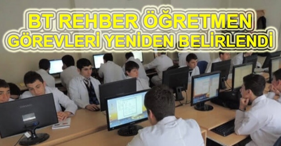 İşte BT rehberliği görevini yürütecek öğretmenlerin 20 maddelik görevleri