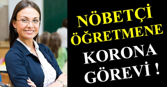 Nöbetçi öğretmenlerin 'korona' görevleri açıklandı