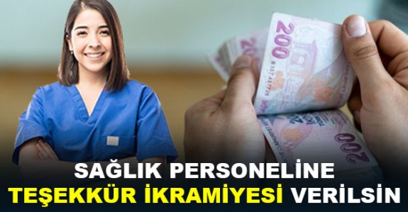 Sağlıkçılar için ‘teşekkür ikramiyesi’ talebi